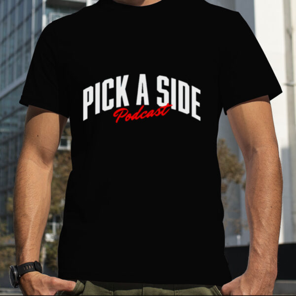 Pick a side podcast shirt