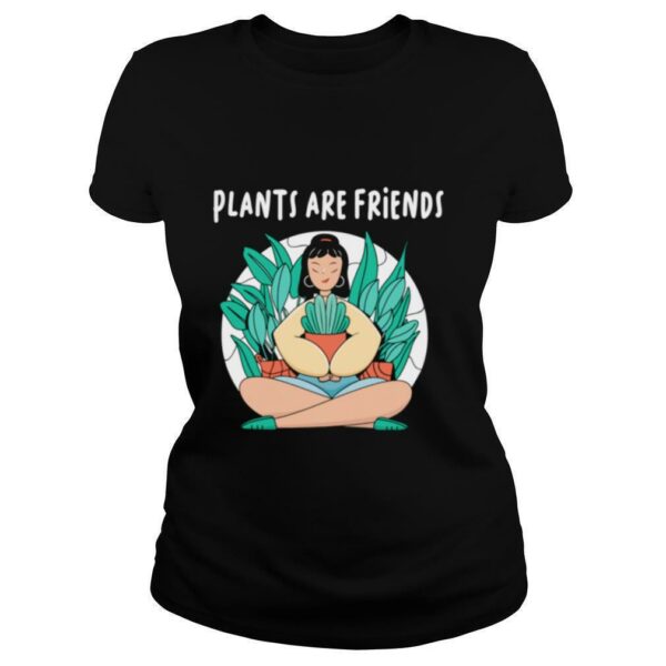 Plants Are Friends Lady Garden Flowers Pot Gardener Shirt