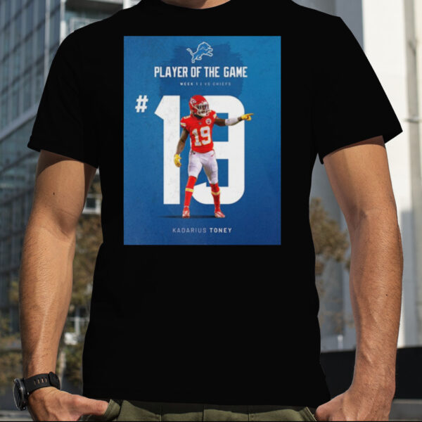 Player Of The Game Number 19 Kadarius Toney Detroit Lions vs Kansas City Chiefs NFL Kickoff 2023 T Shirt