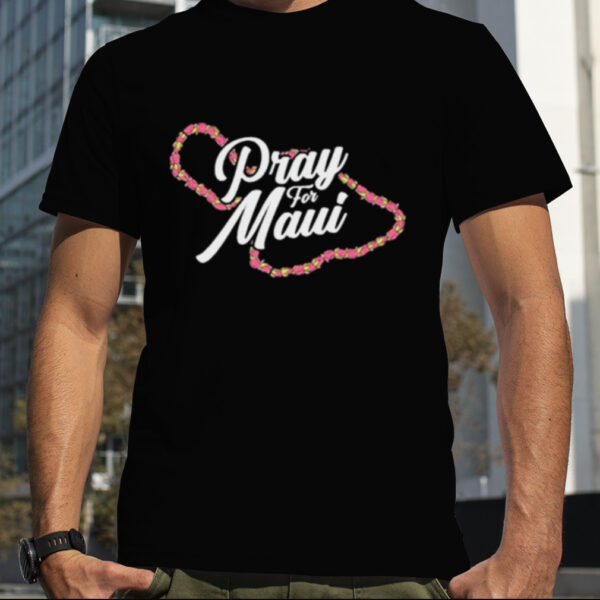 Pray for Maui Hawaii Strong T Shirt