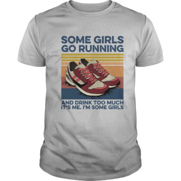 Pro Girls Go Running And Drink Too Much Its Me Im Some Girls Shoe Vintage Retro shirt