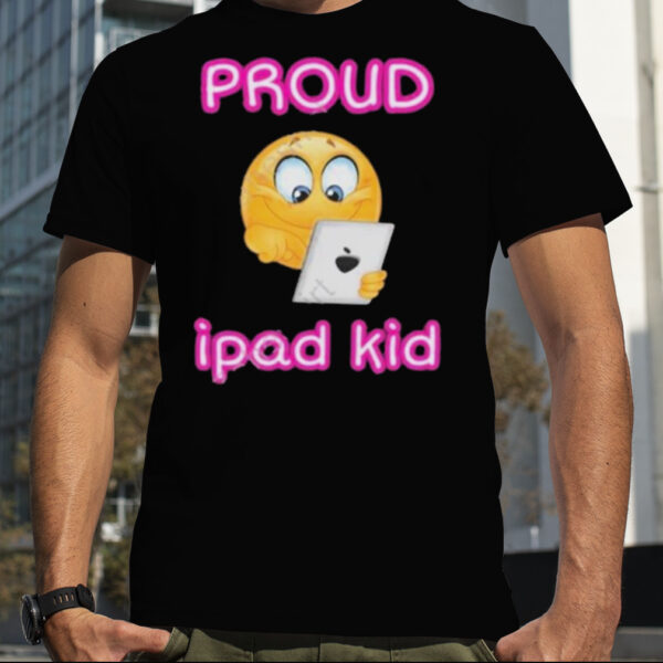 Proud Tablet Ipad Kid Shirt