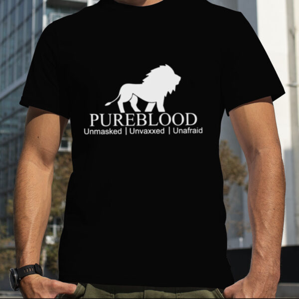 Pureblood Unmasked Unvaxxed Unafraid T shirt