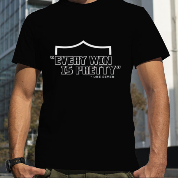 Raiders every win is pretty one seven shirt