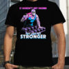 Raskol Apparel You Just Get Stronger T Shir
