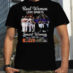 Real Women Love Sport Smart Women Love The Baltimore Orioles And Ravens T Shirt
