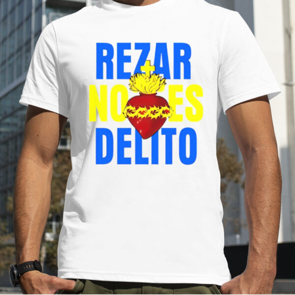 Rezar No Es Delito shirt