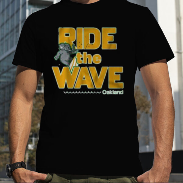 Ride The Wave Oakland shirt