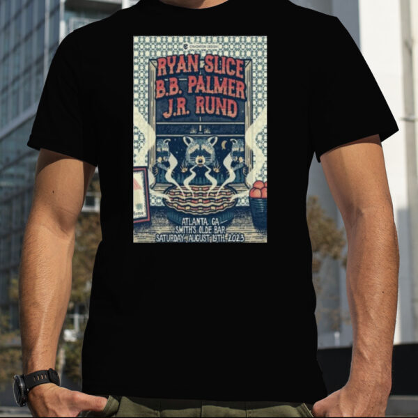 Ryan Slice B.B. Palmer J.R. Rund Smith’s Olde Bar Atlanta, GA Aug 19, 2023 Poster Shirt