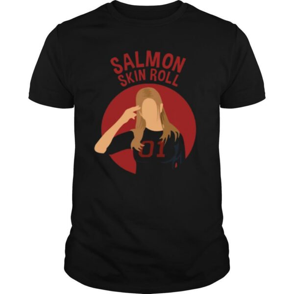 Salmon skin roll couple unagi shirt