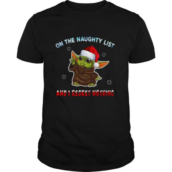 Santa Mandalorian Baby Yoda on the naughty list and I regret nothing shirt