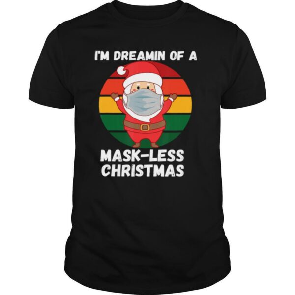 Santa With Mask Dreamin Of A Mask less Christmas Retro shirt