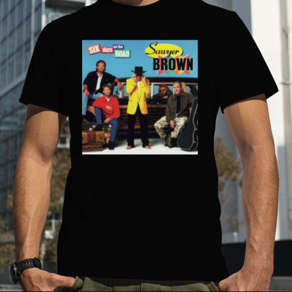 Sawyer Brown Six Days On The Road shirt