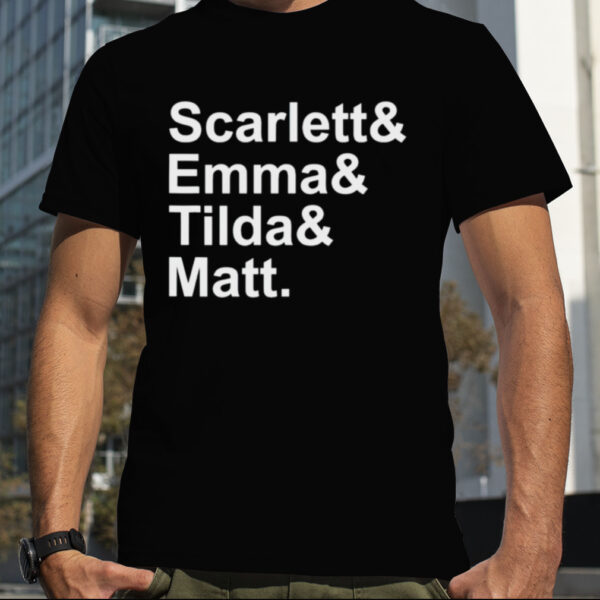 Scarlet & Emma & Tilda & Matt shirt