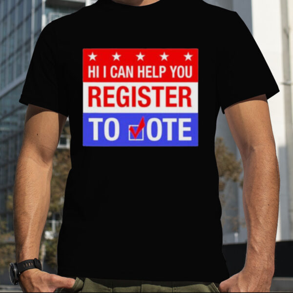 Scott Presler Hi I Can Help You Register To Vote Shirt