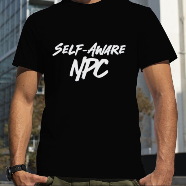 Self Aware NPC shirt