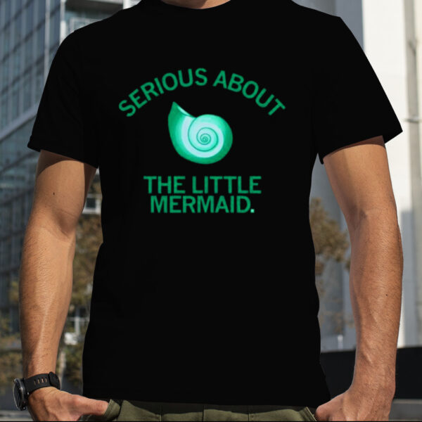 Serious about the little mermaid shirt