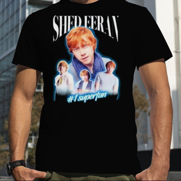 Shed Eeran 1 Superfan Shirt