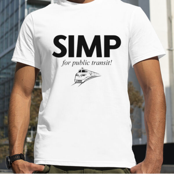 Simp for public transit shirt