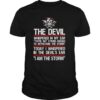 Skull valhalla the devil whispered in my ear you’re not strong enough to withstand the storm shirt