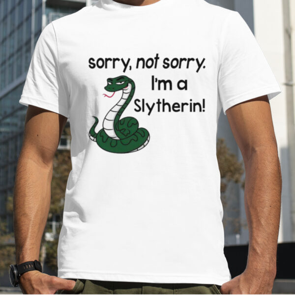 Snake sorry not sorry i’m a slytherin shirt