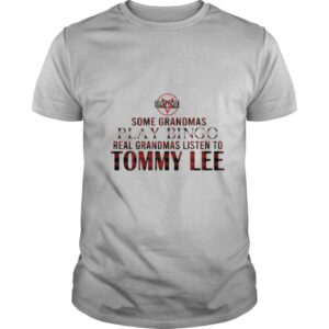 Some grandmas play bingo real grandmas listen to tommy lee shirt