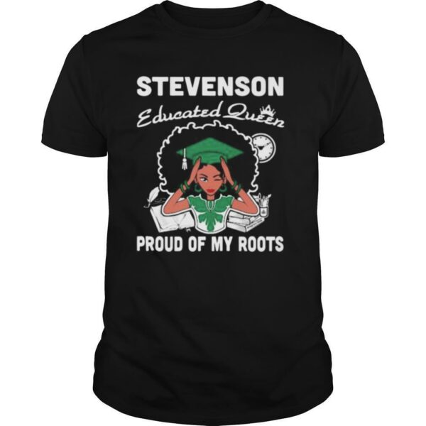 Stevenson educated queen proud of my roots shirt