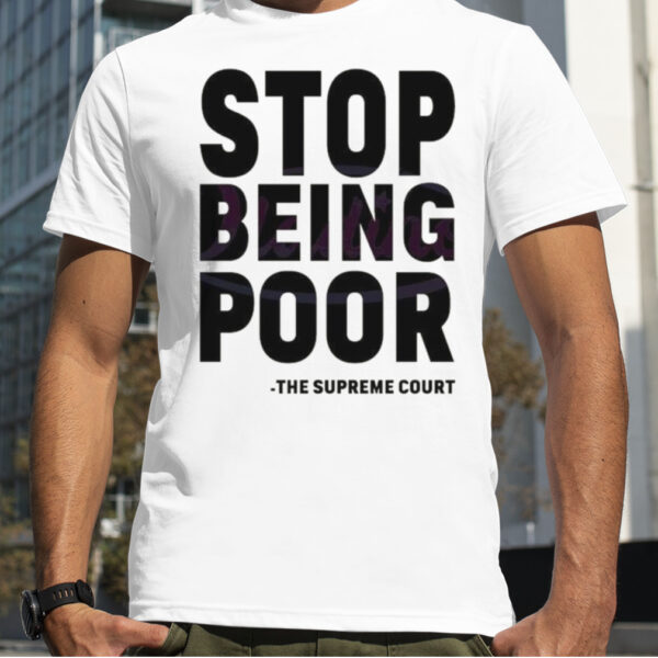 Stop Being Poor SVG Supreme Court Shirt