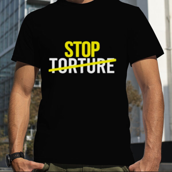 Stop Torture shirt