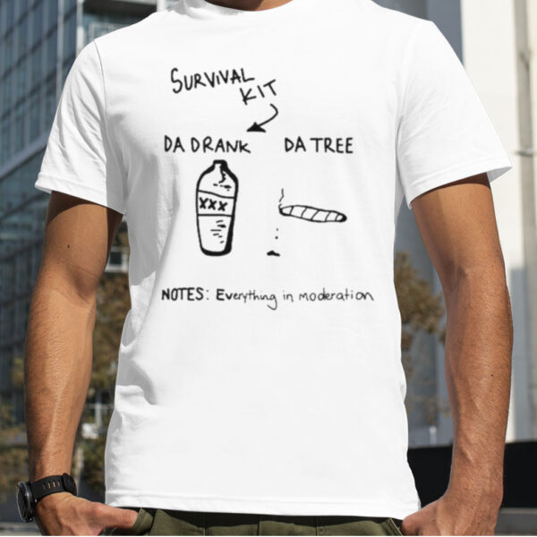 Survival Kit Da Drank Da Tree Notes Everything In Moderation shirt