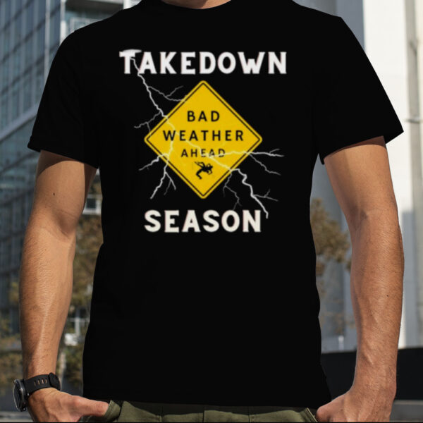 TD Season Bad Weather Ahead Shirt