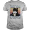That’s What I Do I Drink Coffee I Hate People And I Know Things Cat Vintage Retro shirt