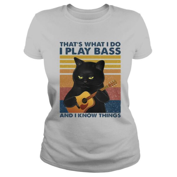 That’s What I Do I Play Bass And I Know Things Black Cat Guitar Vintage Shirt