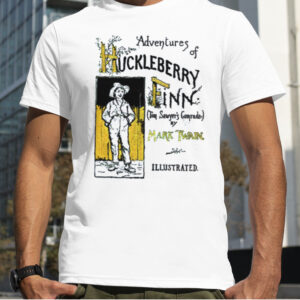 The Adventures Of Huckleberry Finn Mark Twain shirt