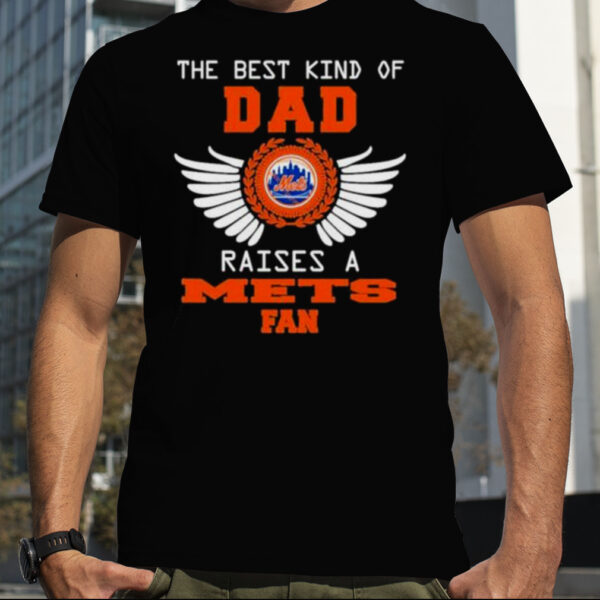 The Best Kind Of Dad New York Mets Raise A Mets Fan Shirt