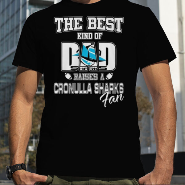 The Best Kind Of Dad Sharks Raises A Cronulla Sharks Fan 2023