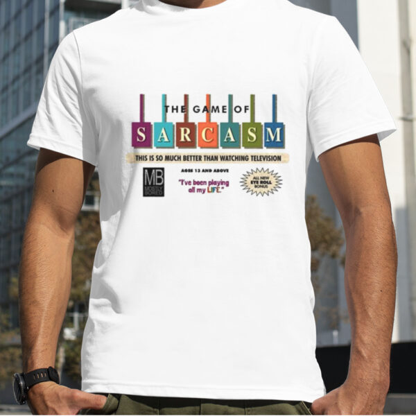 The Game Of Sarcasm This Is Much Better Than Watching Television shirt