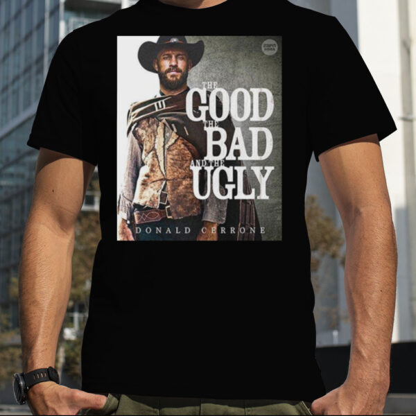 The Good The Bad And The Ugly Donald Cowboy Cerrone MMA T Shirt