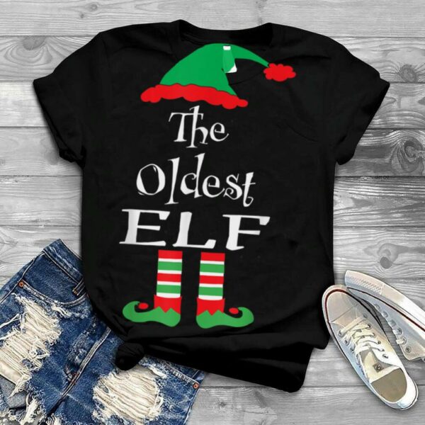 The Oldest Elf Shirt Christmas Matching Family Group Gifts T Shirt