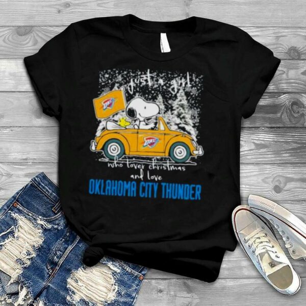 The Peanuts Snoopy And Woodstock Just A Girl Who Love Christmas And Love Oklahoma City Thunder Shirt