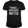 The World Of A President Matter shirt