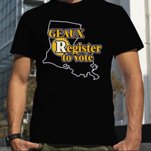 Thepersistence Geaux Register To Vote Shirt