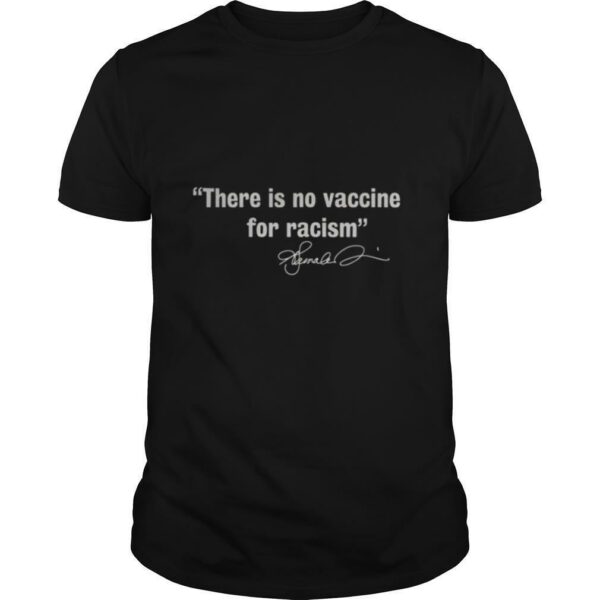 There is no vaccine for racism shirt