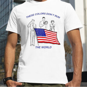 These colors don’t run the world USA flag shirt