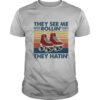 They See Me Rollin’ They Hatin Shose Vintage shirt