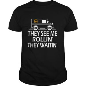 They See Me Rollin They Waitin shirt