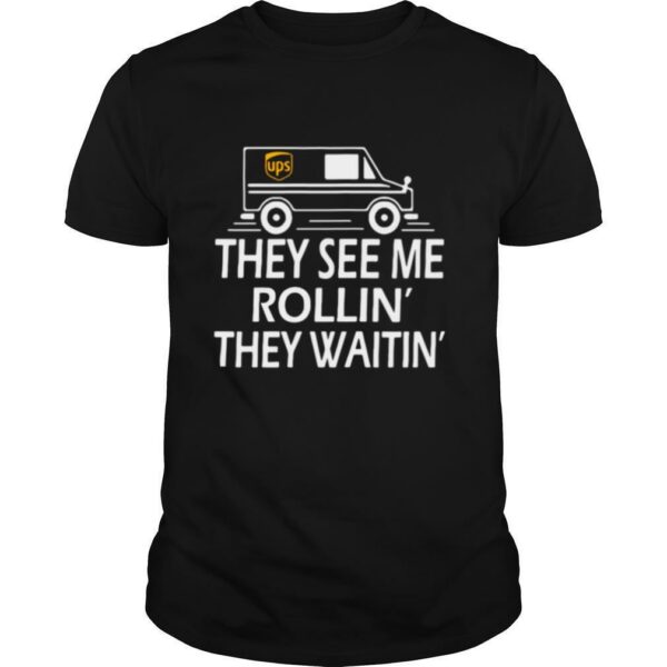 They See Me Rollin They Waitin shirt