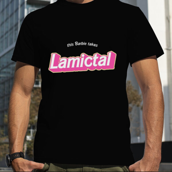 This Barbie Take Lamictal Shirt