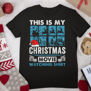 This Is My Christmas Movie Watching Shirt Funny Xmas Gift T Shirt