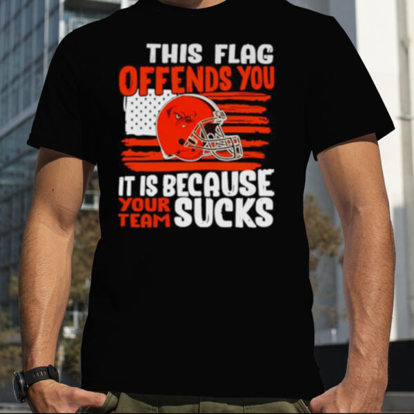 This flag offends you it is because your team sucks shirt